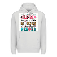Dove Grey LPN because nurses need heroes Premium Hoodie - LillyAllenDesigns
