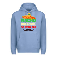Colony Blue Mens Nacho Average 50 Year Old Cinco de Mayo 50th Birthday Premium Hoodie - trangStudio