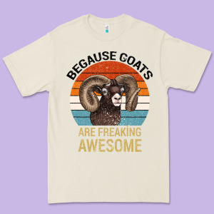 Because Goats Are Freaking Awesome Premium Tee Designed By Bettercallsaul