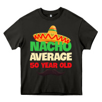 Asphalt Mens Nacho Average 50 Year Old Cinco de Mayo 50th Birthday Heavy Core Tee - trangStudio