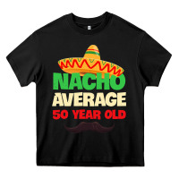 Black Mens Nacho Average 50 Year Old Cinco de Mayo 50th Birthday Heavy Core Tee - trangStudio