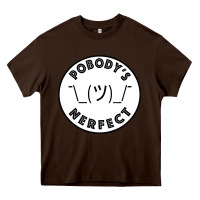 Chocolate Brown Pobody's Nerfect Retro Classic Funny Nobody's Perfect Heavy Core Tee - trangStudio