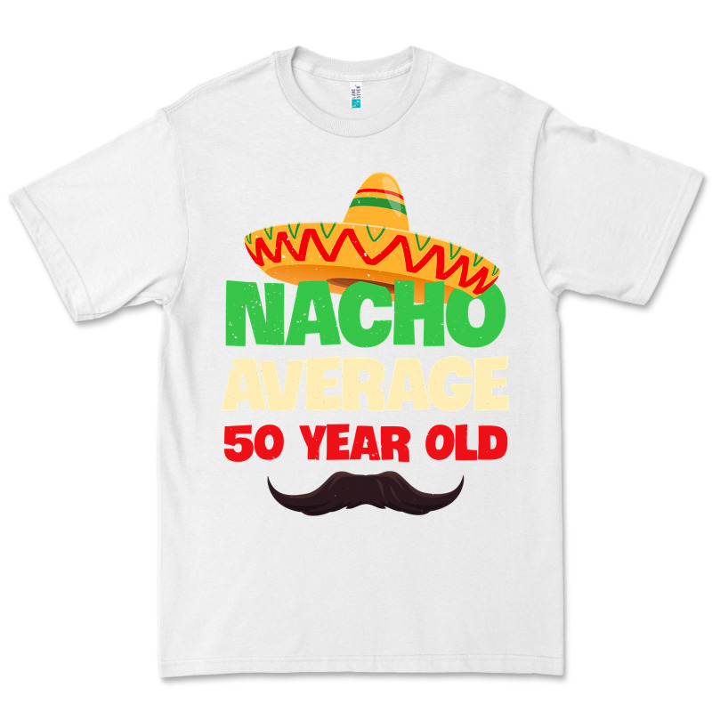 Mens Nacho Average 50 Year Old Cinco De Mayo 50th Birthday Premium Tee by trangStudio | Teevron