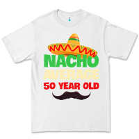 White Mens Nacho Average 50 Year Old Cinco de Mayo 50th Birthday Premium Tee - trangStudio
