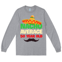 Heather Grey Mens Nacho Average 50 Year Old Cinco de Mayo 50th Birthday Long Sleeve Tee - trangStudio