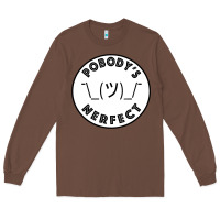Chestnut Pobody's Nerfect Retro Classic Funny Nobody's Perfect Long Sleeve Tee - trangStudio