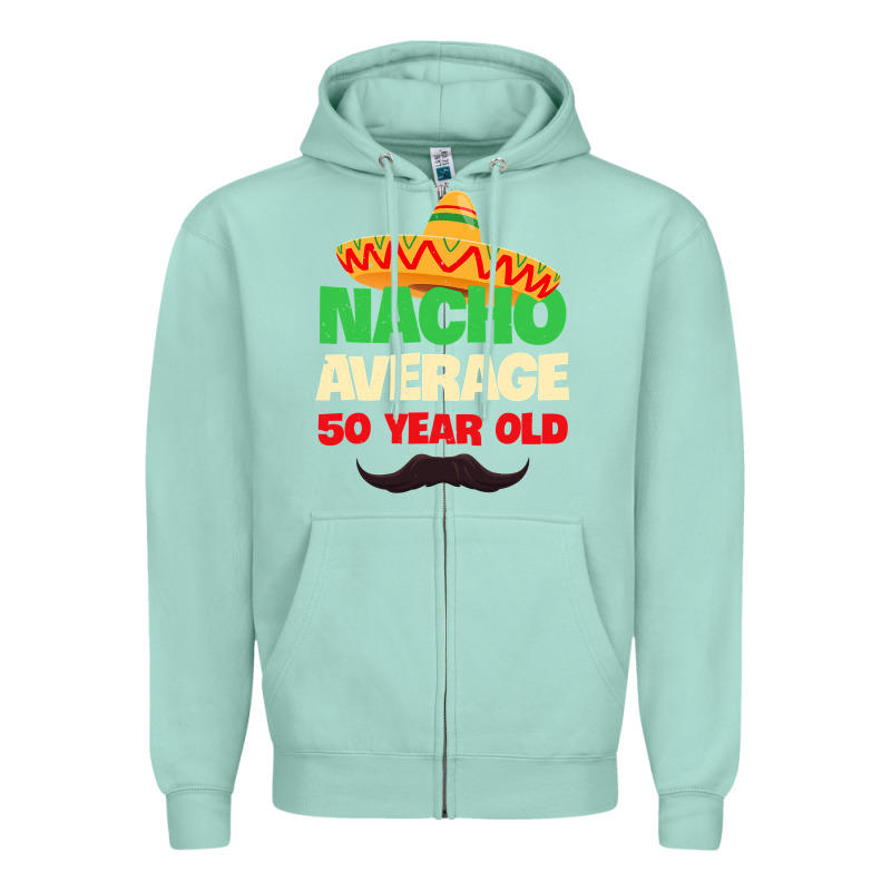 Mens Nacho Average 50 Year Old Cinco De Mayo 50th Birthday Zipper Hoodie by trangStudio | Teevron