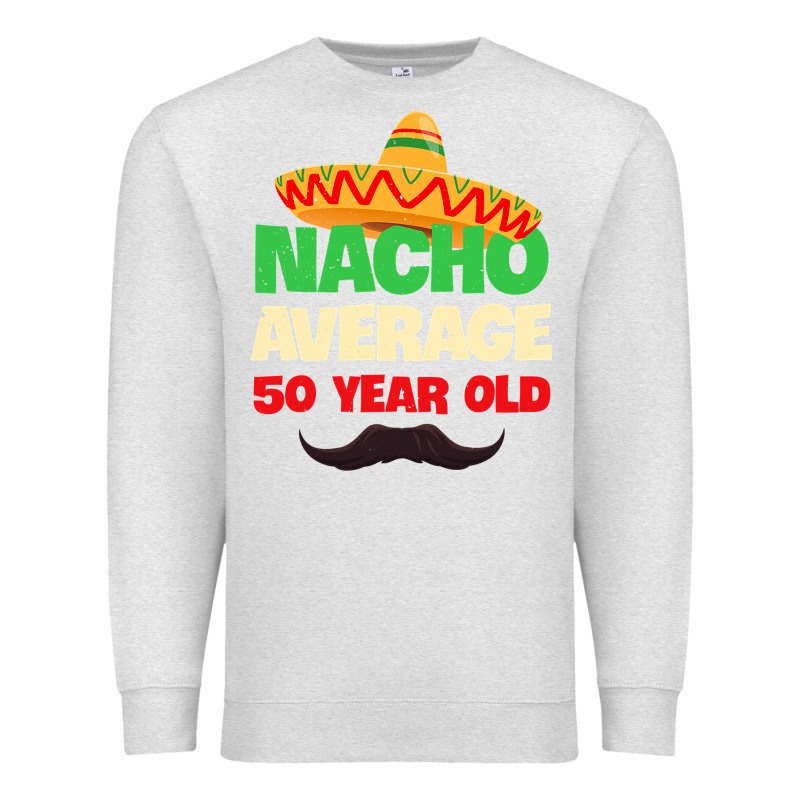 Mens Nacho Average 50 Year Old Cinco De Mayo 50th Birthday Premium Sweatshirt by trangStudio | Teevron