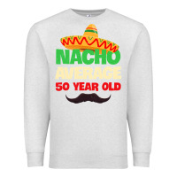 Oatmeal Heather Mens Nacho Average 50 Year Old Cinco de Mayo 50th Birthday Premium Sweatshirt - trangStudio
