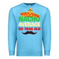 Ocean Blue Mens Nacho Average 50 Year Old Cinco de Mayo 50th Birthday Premium Sweatshirt - trangStudio