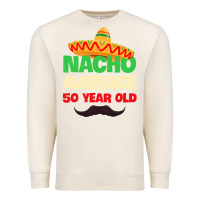 Sandshell Mens Nacho Average 50 Year Old Cinco de Mayo 50th Birthday Premium Sweatshirt - trangStudio