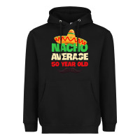 Black Mens Nacho Average 50 Year Old Cinco de Mayo 50th Birthday Heavyweight Hoodie - trangStudio