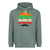 Sage Mens Nacho Average 50 Year Old Cinco de Mayo 50th Birthday Heavyweight Hoodie - trangStudio
