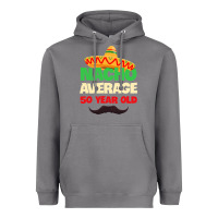 Mens Nacho Average 50 Year Old Cinco De Mayo 50th Birthday Heavyweight Hoodie | Teevron