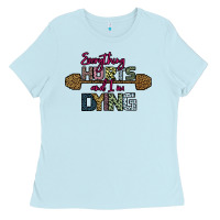 Baby Blue Everything Hurts and I m Dying Ladies Tee - Bettercallsaul