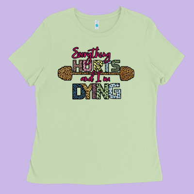 Everything Hurts And I M Dying Ladies Tee Designed By Bettercallsaul