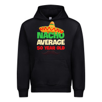Black Mens Nacho Average 50 Year Old Cinco de Mayo 50th Birthday Urban Hoodie - trangStudio