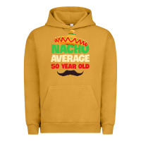 Pigment Peanut Butter Mens Nacho Average 50 Year Old Cinco de Mayo 50th Birthday Urban Hoodie - trangStudio
