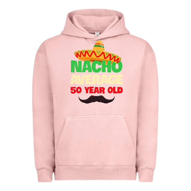 Mens Nacho Average 50 Year Old Cinco De Mayo 50th Birthday Urban Hoodie by trangStudio | Teevron