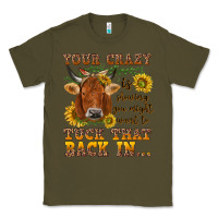 Army Green Your crazy is showing Classic Tee - NancyCooperArtShop