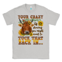 Moon Dust Your crazy is showing Classic Tee - NancyCooperArtShop