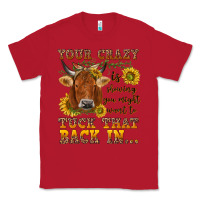 Red Your crazy is showing Classic Tee - NancyCooperArtShop