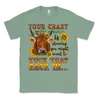 Sage Your crazy is showing Classic Tee - NancyCooperArtShop