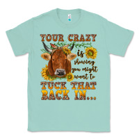 Your Crazy Is Showing Classic Tee | Teevron