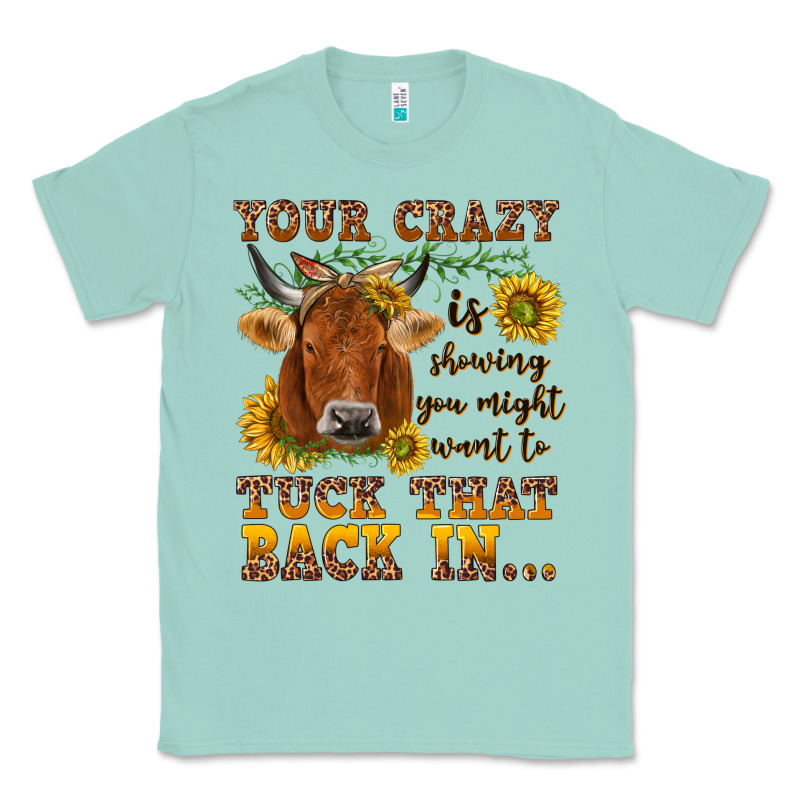 Your Crazy Is Showing Classic Tee by NancyCooperArtShop | Teevron