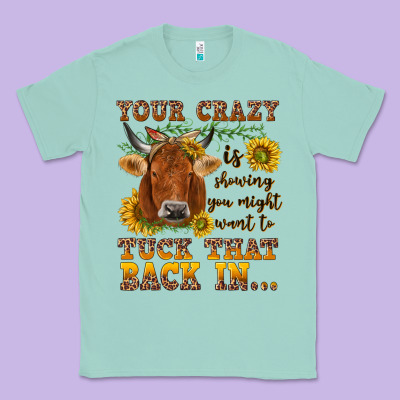Your Crazy Is Showing Classic Tee Designed By Nancycooperartshop