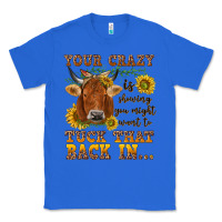 True Royal Your crazy is showing Classic Tee - NancyCooperArtShop