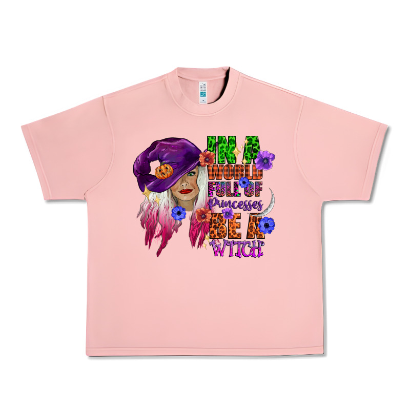 In A World Full Of Princesses Be A Witch Urban Heavy Tee by CowGirlArtShop | Teevron