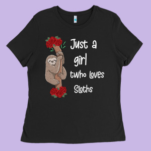 Just A Girl Who Loves Sloths Ladies Tee Designed By Bettercallsaul