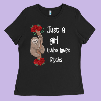 Just A Girl Who Loves Sloths Ladies Tee Designed By Bettercallsaul