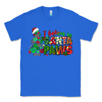 True Royal i believe in santa paws Classic Tee - texasbilliewilder