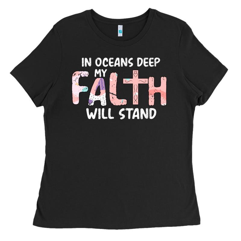 Oceans Deep My Faith Will Stand Ladies Tee by Bettercallsaul | Teevron