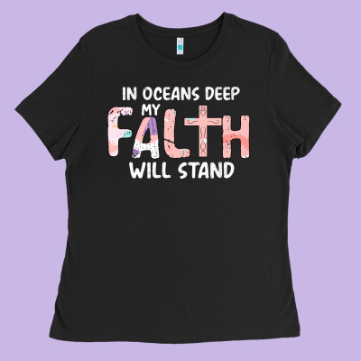 Oceans Deep My Faith Will Stand Ladies Tee Designed By Bettercallsaul
