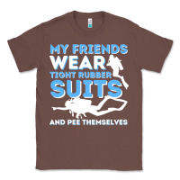 Chestnut My Friends Wear Tight Rubber Suits  Scuba Diving & Diver Classic Tee - trangStudio