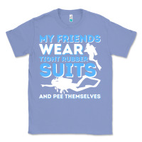 Colony Blue My Friends Wear Tight Rubber Suits  Scuba Diving & Diver Classic Tee - trangStudio