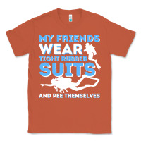 Copper My Friends Wear Tight Rubber Suits  Scuba Diving & Diver Classic Tee - trangStudio