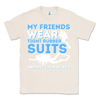 Natural My Friends Wear Tight Rubber Suits  Scuba Diving & Diver Classic Tee - trangStudio