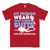 Red My Friends Wear Tight Rubber Suits  Scuba Diving & Diver Classic Tee - trangStudio