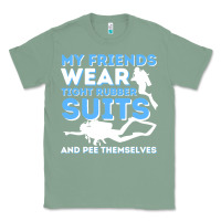 Sage My Friends Wear Tight Rubber Suits  Scuba Diving & Diver Classic Tee - trangStudio