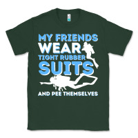 Sports Green My Friends Wear Tight Rubber Suits  Scuba Diving & Diver Classic Tee - trangStudio