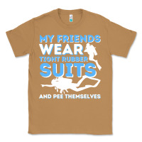 Toasted Coconut My Friends Wear Tight Rubber Suits  Scuba Diving & Diver Classic Tee - trangStudio