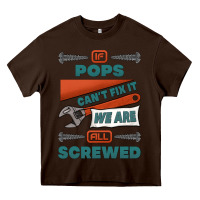 Chocolate Brown if pops can't fix it we are all screwed Heavy Core Tee - Jasminsmagicworld