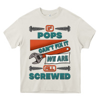 If Pops Can't Fix It We Are All Screwed Heavy Core Tee | Teevron