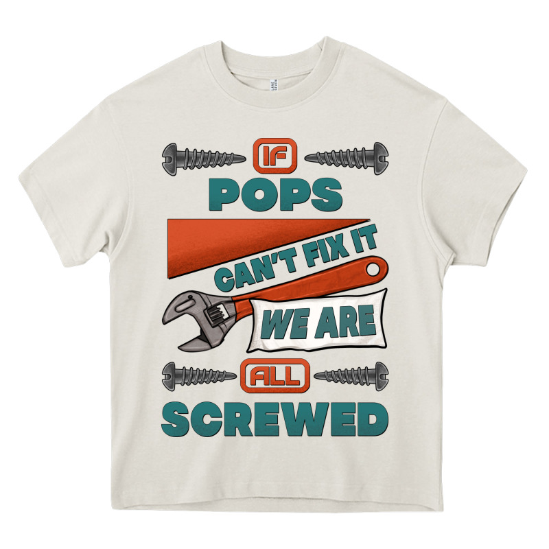 If Pops Can't Fix It We Are All Screwed Heavy Core Tee by Jasminsmagicworld | Teevron