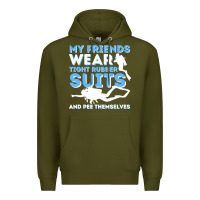 Army Green My Friends Wear Tight Rubber Suits  Scuba Diving & Diver Premium Hoodie - trangStudio