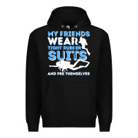 Black My Friends Wear Tight Rubber Suits  Scuba Diving & Diver Premium Hoodie - trangStudio